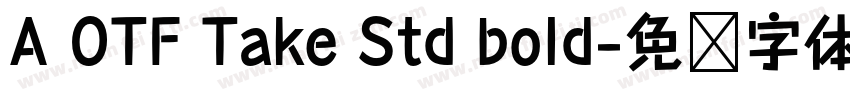 A OTF Take Std bold字体转换